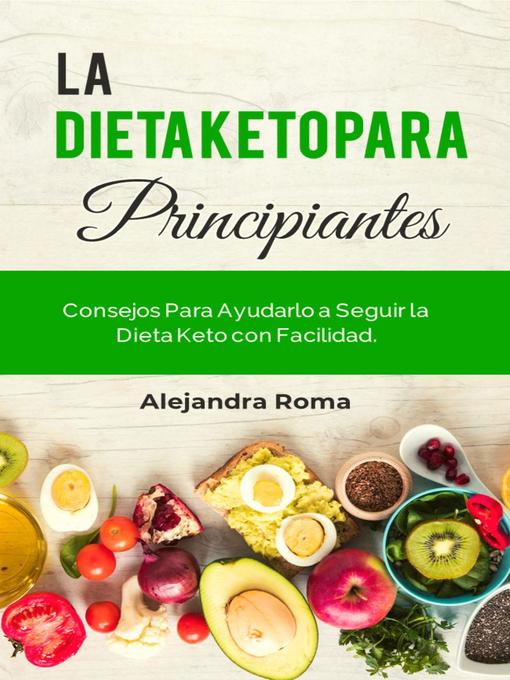 Title details for La Dieta Keto Para Principiantes by Alejandra Roma - Available